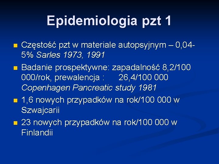 Epidemiologia pzt 1 n n Częstość pzt w materiale autopsyjnym – 0, 045% Sarles