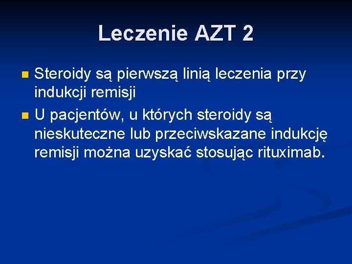 Leczenie AZT 2 n n Steroidy są pierwszą linią leczenia przy indukcji remisji U