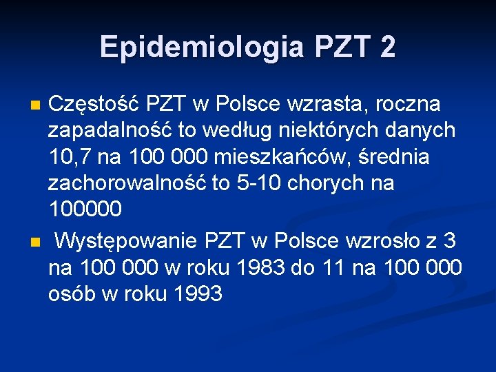 Epidemiologia PZT 2 n n Częstość PZT w Polsce wzrasta, roczna zapadalność to według