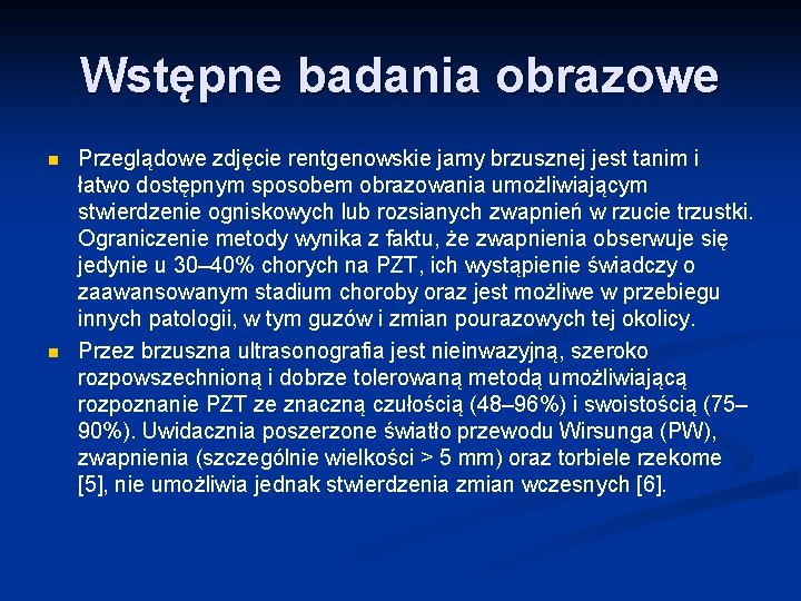 Wstępne badania obrazowe n n Przeglądowe zdjęcie rentgenowskie jamy brzusznej jest tanim i łatwo