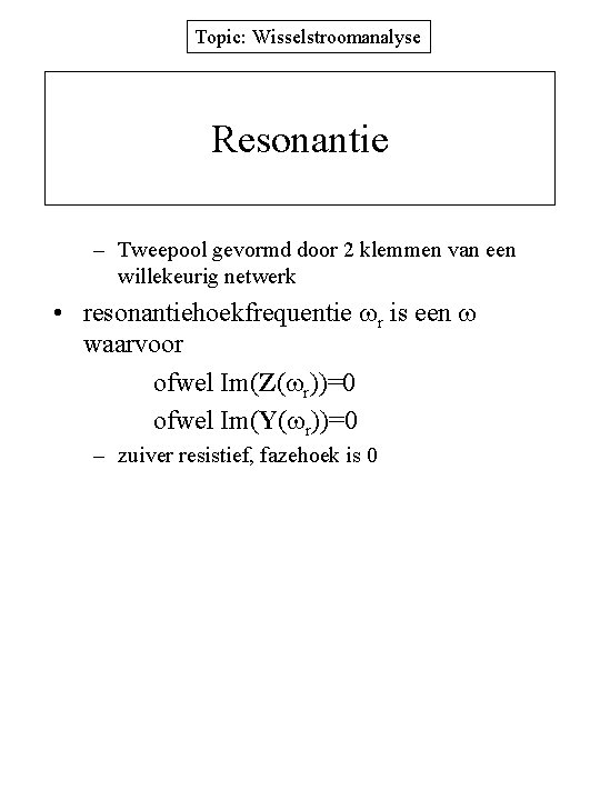 Topic: Wisselstroomanalyse Resonantie – Tweepool gevormd door 2 klemmen van een willekeurig netwerk •