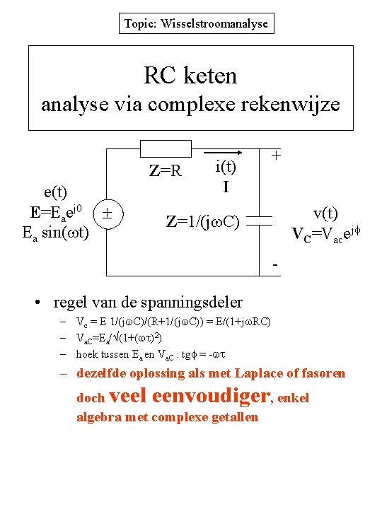 Topic: Wisselstroomanalyse RC keten analyse via complexe rekenwijze Z=R e(t) E=Eaej 0 Ea sin(