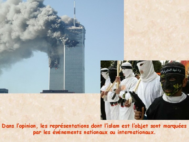 Dans l’opinion, les représentations dont l’islam est l’objet sont marquées par les événements nationaux