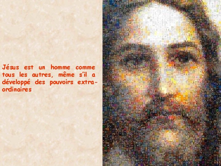 Jésus est un homme comme tous les autres, même s’il a développé des pouvoirs