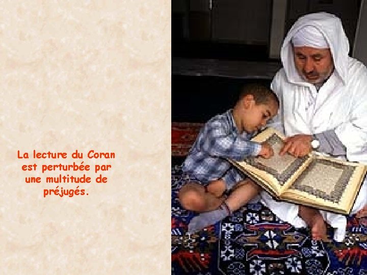 La lecture du Coran est perturbée par une multitude de préjugés. 