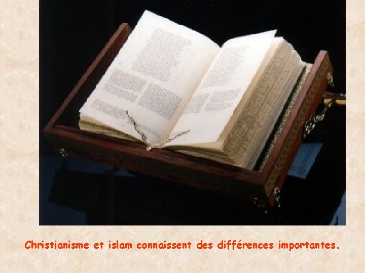 Christianisme et islam connaissent des différences importantes. 