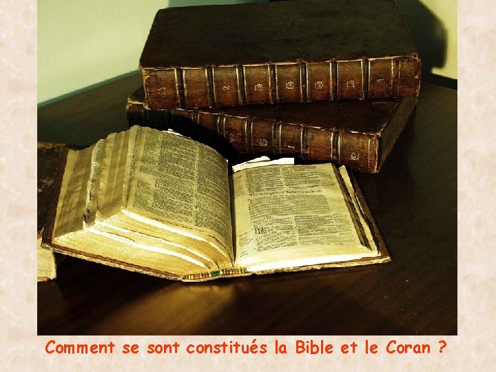 Comment se sont constitués la Bible et le Coran ? 