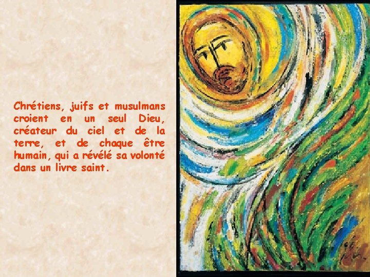 Chrétiens, juifs et musulmans croient en un seul Dieu, créateur du ciel et de