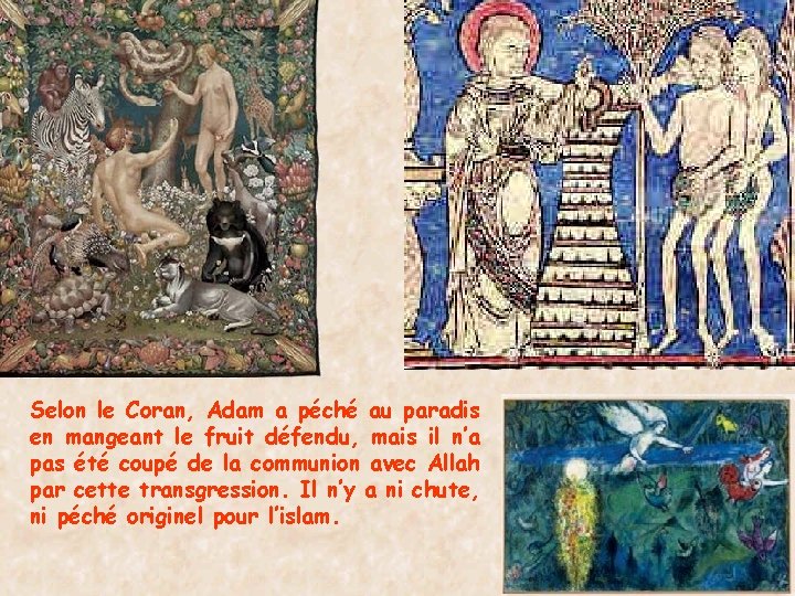 Selon le Coran, Adam a péché au paradis en mangeant le fruit défendu, mais
