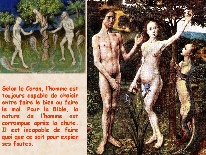 Selon le Coran, l’homme est toujours capable de choisir entre faire le bien ou