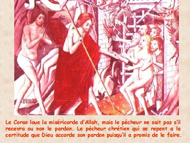 Le Coran loue la miséricorde d’Allah, mais le pécheur ne sait pas s’il recevra