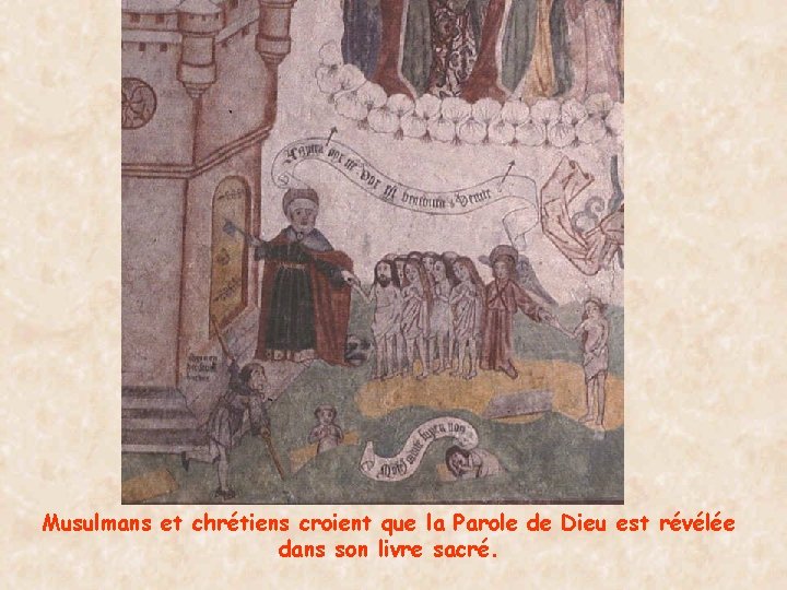 Musulmans et chrétiens croient que la Parole de Dieu est révélée dans son livre