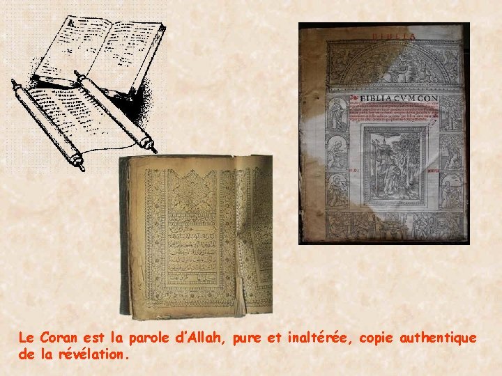 Le Coran est la parole d’Allah, pure et inaltérée, copie authentique de la révélation.