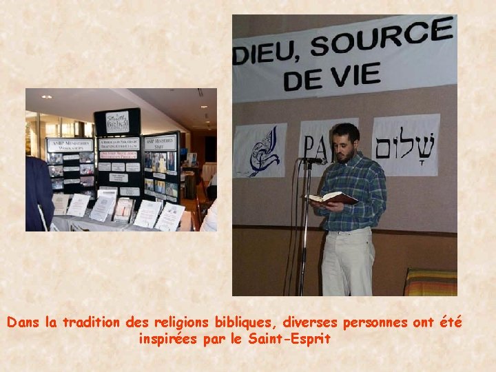 Dans la tradition des religions bibliques, diverses personnes ont été inspirées par le Saint-Esprit