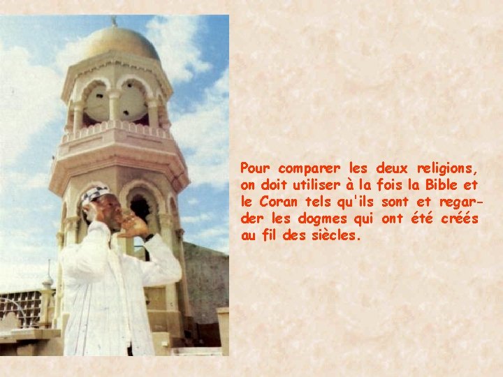 Pour comparer les deux religions, on doit utiliser à la fois la Bible et
