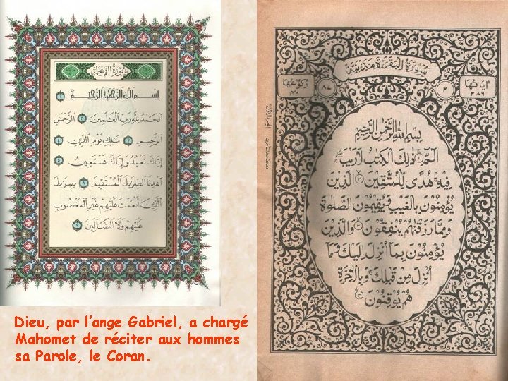 Dieu, par l’ange Gabriel, a chargé Mahomet de réciter aux hommes sa Parole, le