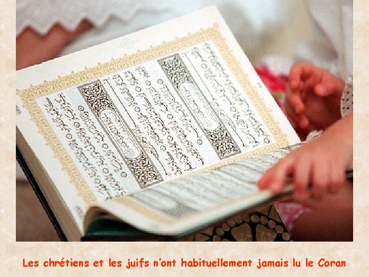 Les chrétiens et les juifs n’ont habituellement jamais lu le Coran 