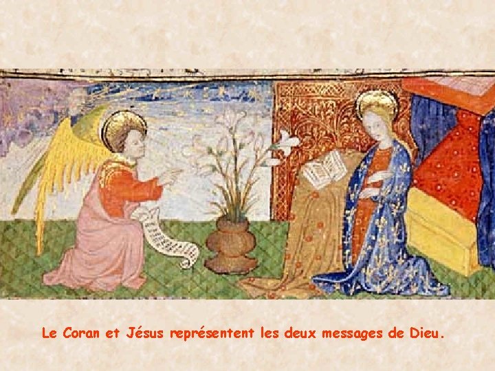 Le Coran et Jésus représentent les deux messages de Dieu. 