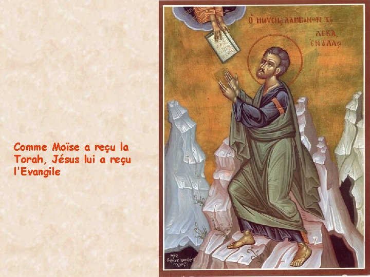Comme Moïse a reçu la Torah, Jésus lui a reçu l'Evangile 