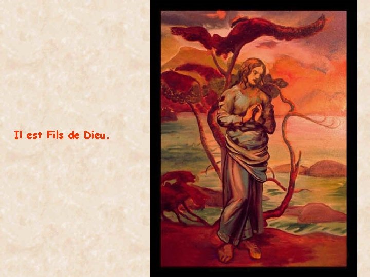 Il est Fils de Dieu. 