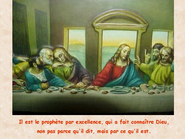 Il est le prophète par excellence, qui a fait connaître Dieu, non pas parce