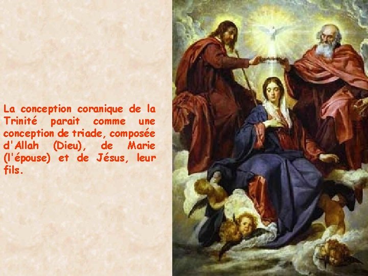 La conception coranique de la Trinité parait comme une conception de triade, composée d'Allah