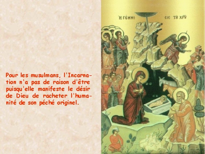 Pour les musulmans, l'Incarnation n'a pas de raison d'être puisqu'elle manifeste le désir de