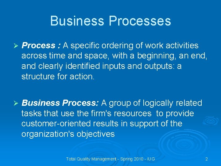 Business Processes Ø Process : A specific ordering of work activities across time and