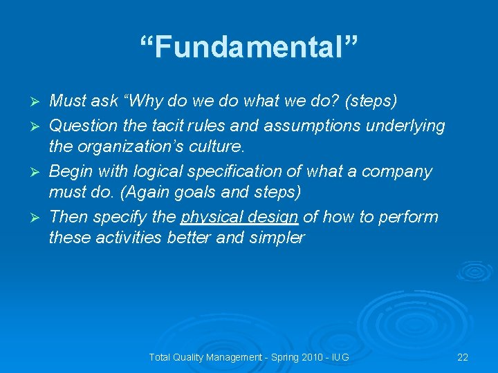 “Fundamental” Ø Ø Must ask “Why do we do what we do? (steps) Question