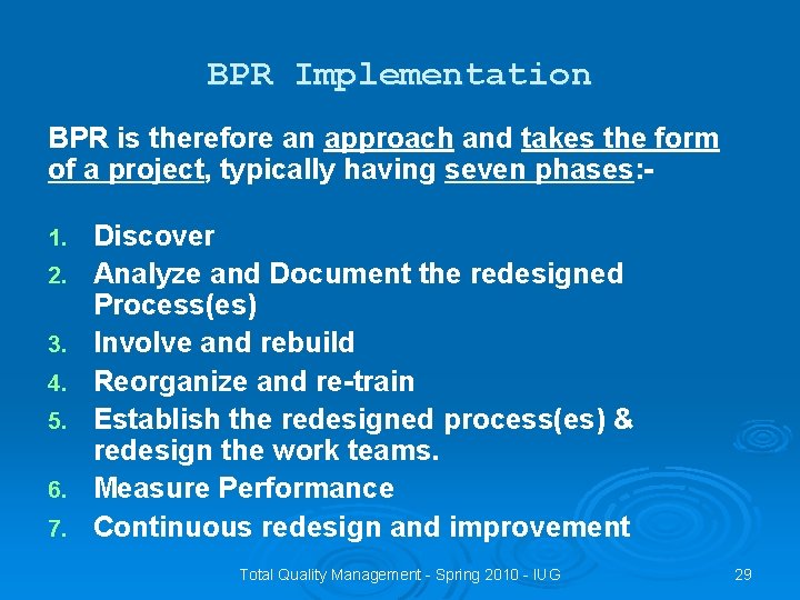 BPR Implementation BPR is therefore an approach and takes the form of a project,