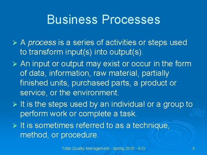 Business Processes A process is a series of activities or steps used to transform