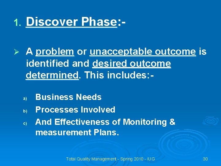 1. Discover Phase: - Ø A problem or unacceptable outcome is identified and desired
