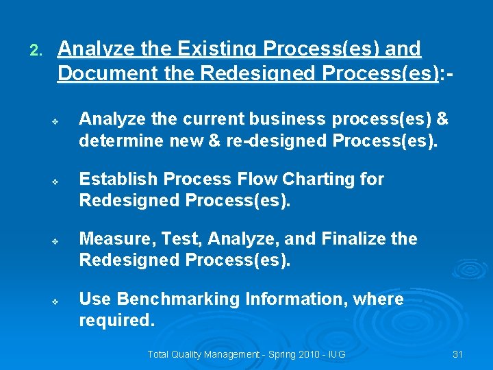 2. Analyze the Existing Process(es) and Document the Redesigned Process(es): v v Analyze the