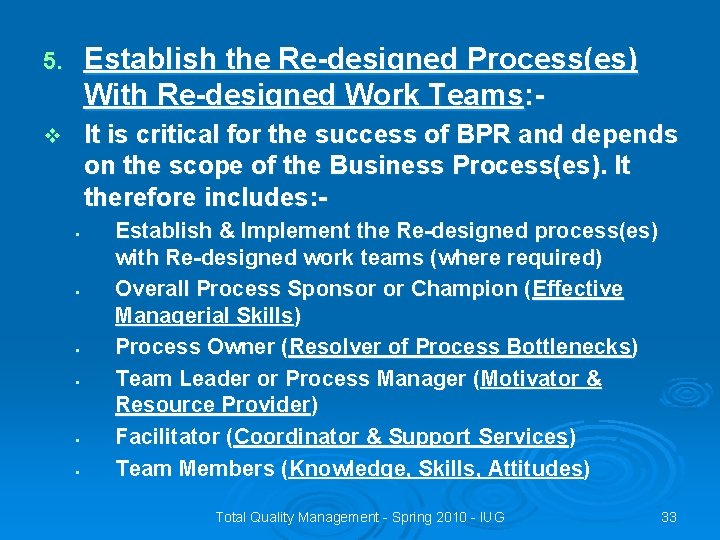 5. Establish the Re-designed Process(es) With Re-designed Work Teams: - v It is critical