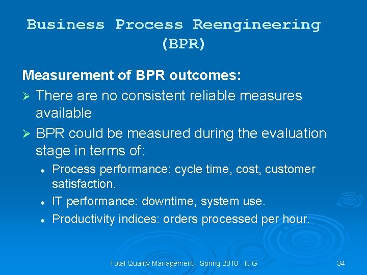 Business Process Reengineering (BPR) Measurement of BPR outcomes: Ø There are no consistent reliable