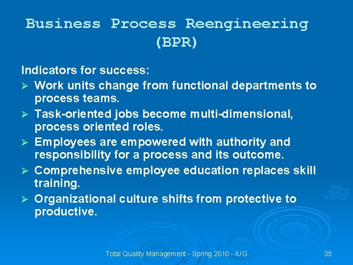 Business Process Reengineering (BPR) Indicators for success: Ø Work units change from functional departments