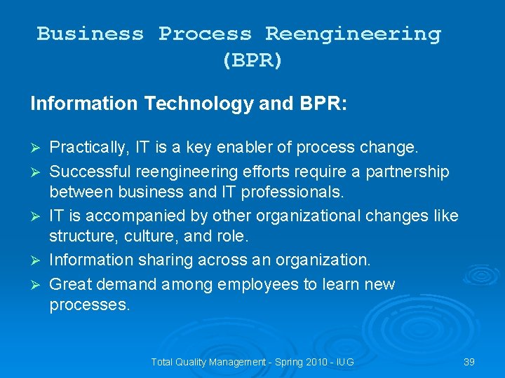 Business Process Reengineering (BPR) Information Technology and BPR: Ø Ø Ø Practically, IT is