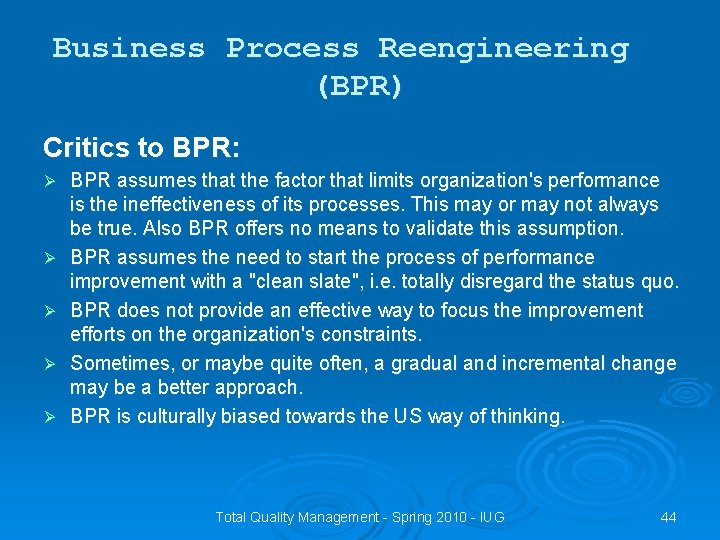 Business Process Reengineering (BPR) Critics to BPR: Ø Ø Ø BPR assumes that the