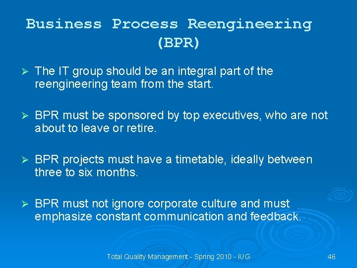 Business Process Reengineering (BPR) Ø The IT group should be an integral part of