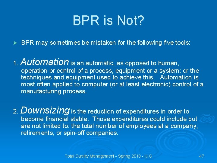 BPR is Not? Ø BPR may sometimes be mistaken for the following five tools: