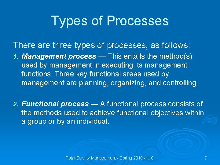 Types of Processes There are three types of processes, as follows: 1. Management process