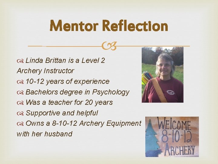 Mentor Reflection Linda Brittan is a Level 2 Archery Instructor 10 -12 years of