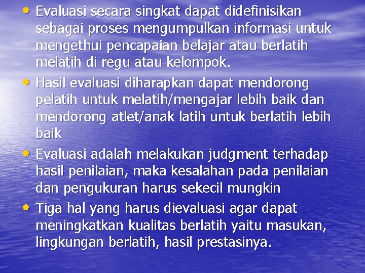  • Evaluasi secara singkat dapat didefinisikan • • • sebagai proses mengumpulkan informasi