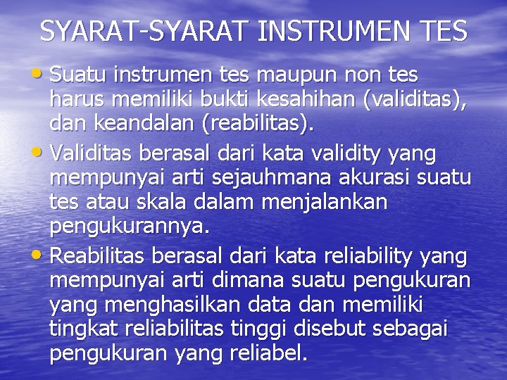 SYARAT-SYARAT INSTRUMEN TES • Suatu instrumen tes maupun non tes harus memiliki bukti kesahihan