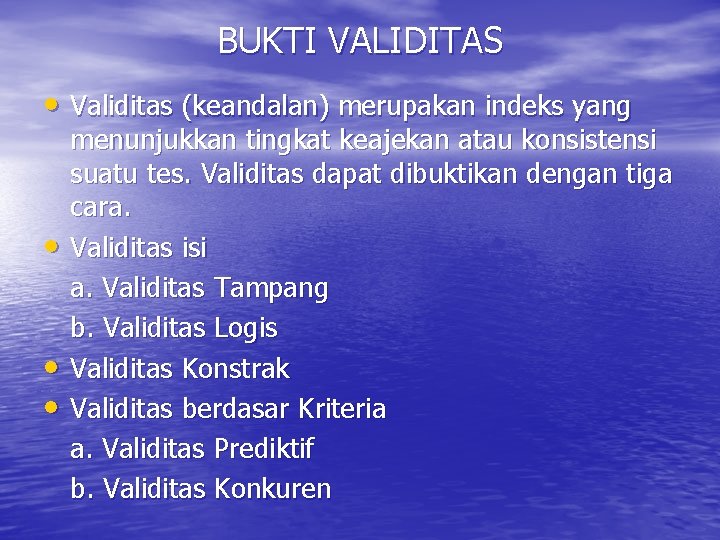 BUKTI VALIDITAS • Validitas (keandalan) merupakan indeks yang • • • menunjukkan tingkat keajekan