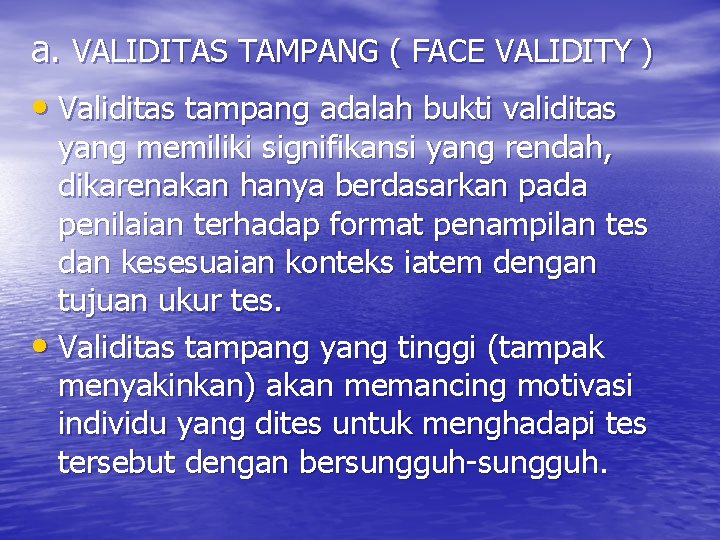 a. VALIDITAS TAMPANG ( FACE VALIDITY ) • Validitas tampang adalah bukti validitas yang
