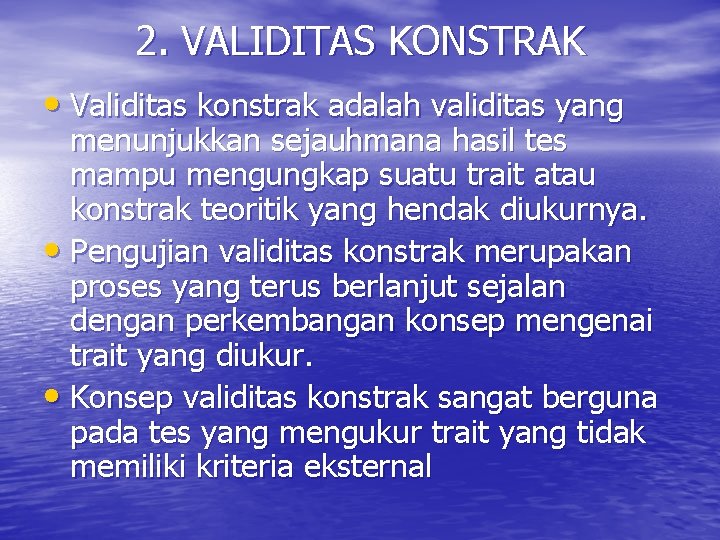 2. VALIDITAS KONSTRAK • Validitas konstrak adalah validitas yang menunjukkan sejauhmana hasil tes mampu