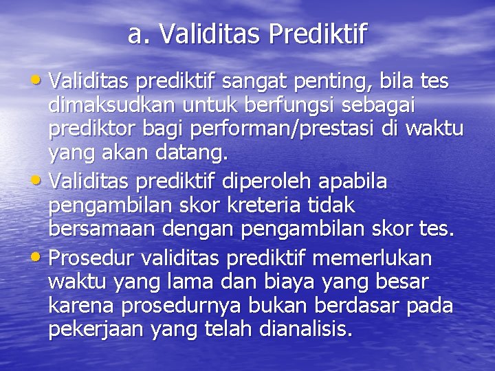 a. Validitas Prediktif • Validitas prediktif sangat penting, bila tes dimaksudkan untuk berfungsi sebagai