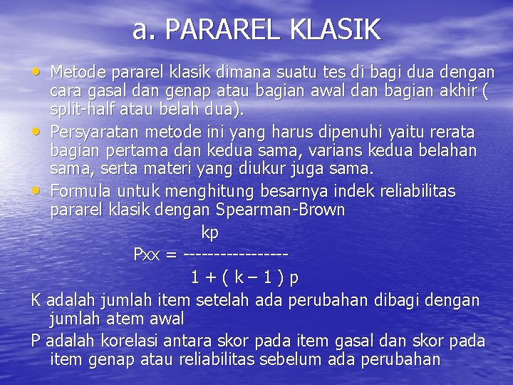 a. PARAREL KLASIK • Metode pararel klasik dimana suatu tes di bagi dua dengan