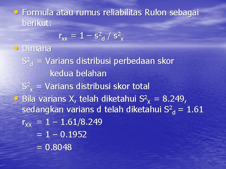  • Formula atau rumus reliabilitas Rulon sebagai berikut: • Dimana • rxx =